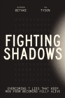Image for Fighting Shadows : Overcoming 7 Lies That Keep Men From Becoming Fully Alive