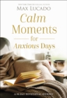 Image for Calm moments for anxious days  : a 90-day devotional journey