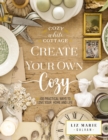 Image for Create Your Own Cozy : 100 Practical Ways to Love Your Home and Life