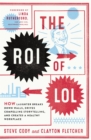 Image for The ROI of LOL : How Laughter Breaks Down Walls, Drives Compelling Storytelling, and Creates a Healthy Workplace