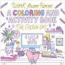 Image for Work from Home : A Coloring and Activity Book for Grown-ups (LOL as You WFH)