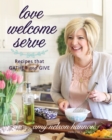 Image for Love welcome serve: recipes that gather and give