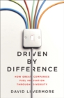 Image for Driven by Difference : How Great Companies Fuel Innovation Through Diversity