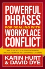 Image for Powerful Phrases for Dealing with Workplace Conflict : What to Say Next to De-stress the Workday, Build Collaboration, and Calm Difficult Customers
