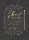 Image for The Spirit Code : 40 Truths About the Holy Spirit That Every Believer Should Know
