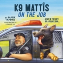 Image for K9 Mattis on the job: a day in the life of a police dog