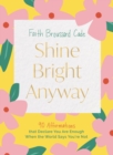 Image for Shine Bright Anyway : 90 Affirmations That Declare You Are Enough When the World Says You&#39;re Not