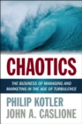 Image for Chaotics : The Business of Managing and Marketing in the Age of Turbulence