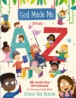 Image for God made me from A to Z: 26 activity devotions for curious little kids