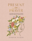 Image for Present in Prayer : A Guided Invitation to Peace Through Biblical Meditation
