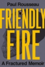 Image for Friendly Fire : A Fractured Memoir