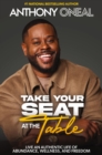 Image for Take Your Seat at the Table : Live an Authentic Life of Abundance, Wellness, and Freedom