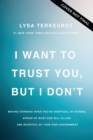 Image for I Want to Trust You, but I Don&#39;t