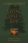 Image for Living Close to God : Finding His Power in Your Everyday Life