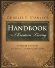 Image for Charles Stanley&#39;s Handbook for Christian Living : Biblical Answers to Life&#39;s Tough Questions