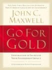 Image for Go for Gold : Inspiration to Increase Your Leadership Impact