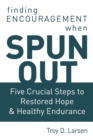 Image for Spun Out: Five Crucial Steps to Restored Hope and Healthy Endurance