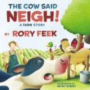 Image for The cow said neigh!  : a farm story