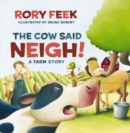 Image for Cow Said Neigh!: A Farm Story