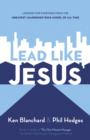 Image for Lead Like Jesus : Lessons from the Greatest Leadership Role Model of All Time