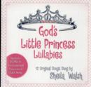 Image for God&#39;s Little Princess Lullabies : Soothing Scriptures, Peaceful Prayers, and Gentle Blessings