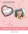 Image for I Am Loved : Celebrating God&#39;s Incredible Love for You!