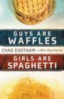 Image for Guys are waffles, girls are spaghetti