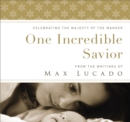 Image for One Incredible Savior: Celebrating the Majesty of the Manger