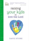 Image for Raising Your Kids to Love the Lord