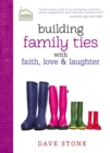 Image for Building Family Ties With Faith, Love, and Laughter
