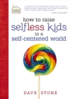 Image for How to Raise Selfless Kids in a Self-Centered World
