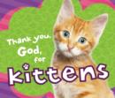 Image for Thank You, God, for Kittens