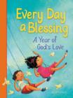 Image for Every Day a Blessing : A Year of God&#39;s Love