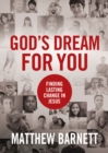 Image for God&#39;s dream for you: finding lasting change in Jesus
