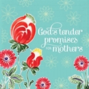 Image for God&#39;s Tender Promises for Mothers