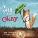 Image for It Will be Okay : Trusting God Through Fear and Change