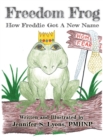 Image for Freedom Frog : How Freddie Got a New Name.
