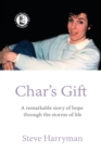 Image for Char&#39;s Gift - ARC Edition : A Remarkable Story of Hope Through the Storms of Life