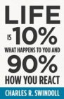 Image for Life is 10% what happens to you and 90% how you react