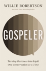 Image for Gospeler : Turning Darkness into Light One Conversation at a Time
