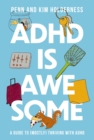 Image for ADHD is awesome  : a guide to (mostly) thriving with ADHD