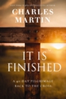 Image for It Is Finished : A 40-Day Pilgrimage Back to the Cross