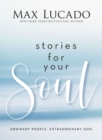 Image for Stories for Your Soul: Ordinary People. Extraordinary God