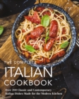 Image for The Complete Italian Cookbook: 200 Classic and Contemporary Italian Dishes Made for the Modern Kitchen