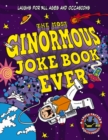 Image for The Most Ginormous Joke Book Ever : Laughs for All Ages and   Occasions