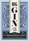 Image for Big Gin : The Rebirth of One of the World’s Oldest Spirits
