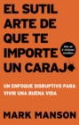 Image for El sutil arte de que te importe un caraj* - Segunda Edicion: Un enfoque disruptivo para vivir una buena vida