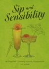 Image for Sip and Sensibility : An Inspired Literary Cocktail Collection