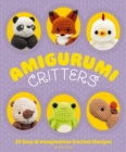 Image for Amigurumi Critters : 25 Easy and   Imaginative Crochet Designs