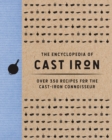 Image for The Encyclopedia of Cast Iron : Over 350 Recipes for the Cast Iron Connoisseur